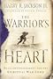 Warrior's Heart, The: Rules of Engagement for the Spiritual War Zone