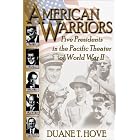 Click here to buy American Warriors: Five Presidents in the Pacific Theater of WWII by Duane T. Hove.