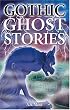 Gothic Ghost Stories