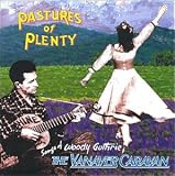 Pastures of Plenty - Songs of Woody Guthrie