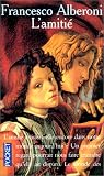 L'amitié par Francesco Alberoni L'amitié par Alberoni