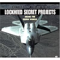 Lockheed Secret Projects: Inside the Skunk Works (Motorbooks ColorTech)
