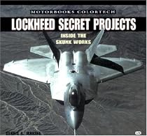 Lockheed Secret Projects: Inside the Skunk Works (Motorbooks ColorTech)