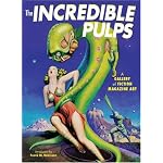 Incredible Pulps: A Gallery of Fiction Magazine Art (Graphic Art) book cover