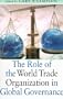 Role of the World Trade Organization in Global Governance