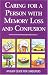 Caring for a Person with Memory Loss and Confusion: An Easy Guide for Caregivers