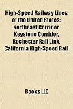 High-Speed Railway Lines of the United States: Northeast Corridor, Keystone Corridor, Rochester Rail Link, California High-Speed Rail-