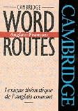 Revue Cambridge University Press  / Cambridge Word Routes Anglais-Francais: Lexique Thematique De L'Anglais Courant