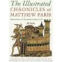 The Illustrated Chronicles of Matthew Paris: Observations of Thirteenth-century Life (History/prehistory & Medieval History)