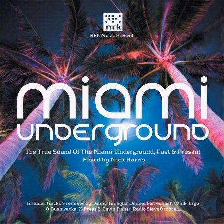 CD-Charts  Search : Miami Underground: Mixed By Nick Harris