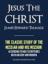 JESUS THE CHRIST A Study of the Messiah and His Mission According to Holy Scriptures Both Ancient and Modern (Premium Kindle Edition): FULLY ANNOTATED ... (Annotated Edition) (Latter Day Saints LDS)