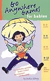 Go anywhere games for babies : the packable, portable book of infant development and bonding