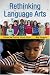 Rethinking Language Arts: Passion and Practice (Teaching & Thinking)