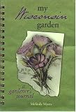 cover of My Wisconsin Garden: A Gardener's Journal (My Gardener's Journal)