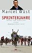 Sprinterjahre. Glanz und Schatten einer Radsportkarriere