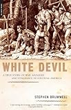 White Devil: A True Story of War, Savagery And Vengeance in Colonial America