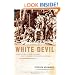 White Devil: A True Story of War, Savagery And Vengeance in Colonial America