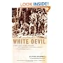 White Devil: A True Story of War, Savagery And Vengeance in Colonial America