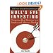Bull's Eye Investing: Targeting Real Returns in a Smoke and Mirrors Market