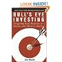 Bull's Eye Investing: Targeting Real Returns in a Smoke and Mirrors Market