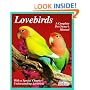 Lovebirds: Everything About Housing, Care, Nutrition, Breeding, and Diseases : With a Special Chapter, Understanding Lovebirds (A Complete Pet Owner's Manual)