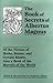 The Book of Secrets of Albertus Magnus: Of the Virtues of Herbs, Stones, and Certain Beasts, Also a Book of the Marvels of the World