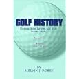 Golf History: Unusual facts, figures, and little known trivia, Book One, From 1400 to 1960 by Melvin J. Robey