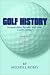 Golf History: Unusual facts, figures, and little known trivia, Book One, From 1400 to 1960 (Bk. 1)