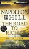 Napoleon Hill - The Road to Riches: 13 Keys to Success