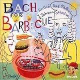 Bach for Barbecue: Grillin' and Chillin' with Johann Sebastian