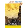 C'est La Vie : An American Woman Begins a New Life in Paris and--Voila!--Becomes Almost French