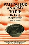 Waiting for an Army to Die: The Tragedy of Agent Orange
