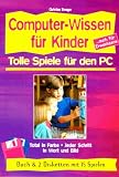 Tolle Spiele für den PC. Computer- Wissen für Kinder