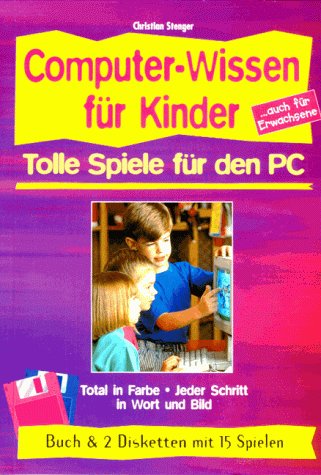 Tolle Spiele für den PC. Computer- Wissen für Kinder
