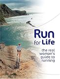 Run for Life: The Real Woman's Guide to Running