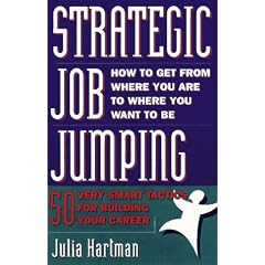 Strategic Job Jumping: 50 Very Smart Tactics for Building Your Career