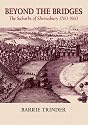 Beyond the Bridges: The Suburbs of Shrewsbury, 1760-1960