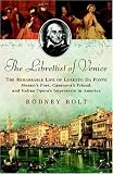 The Librettist of Venice: The Remarkable Life of Lorenzo Da Ponte--Mozart`s Poet, Casanova`s Friend, and Italian Opera`s Impre