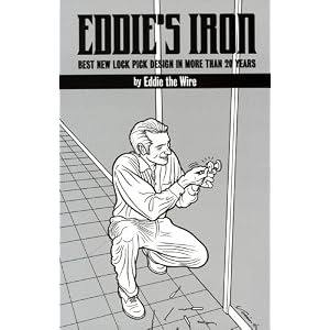 Eddie's Iron: Best New Lock Pick Design in More than 20 Years by Eddie The Wire