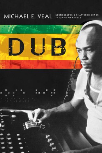 Dub: Soundscapes and Shattered Songs in Jamaican Reggae (Music Culture)