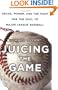 Juicing the Game: Drugs, Power, and the Fight for the Soul of Major League Baseball