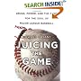 Juicing the Game : Drugs, Power, and the Fight for the Soul of Major League Baseball