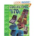 Miller's Collecting the 1970s (Mitchell Beazley Antiques & Collectables)