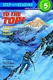 To the Top! Climbing the Worlds Highest Mountain (Step-Into-Reading, Step 5)