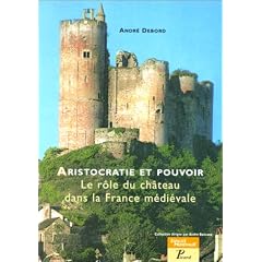 Aristocratie et pouvoir. Le R�le du ch�teau dans la France m�di�vale