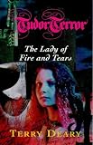 Lady of Fire and Tears, the~Terry Deary