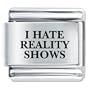 I Hate Reality Shows Gift Italian Charm