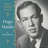 Hugo Hasslo Great Swedish Singers: Hugo Hasslo - In Memoriam
