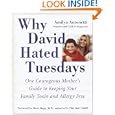 Why David Hated Tuesdays: One Courageous Mother's Guide to Keeping Your Family Toxin and Allergy Free by Amilya Antonetti