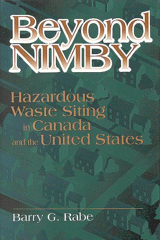 Beyond NIMBY: Hazardous Waste Siting in Canada and the United States